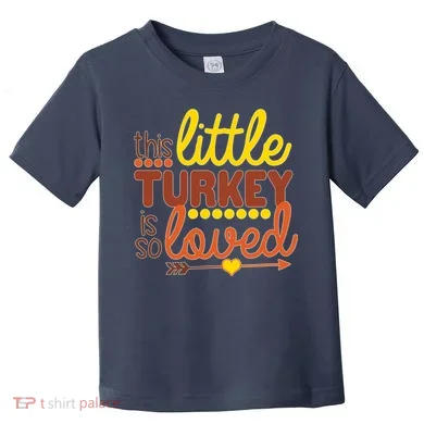 This Little Turkey Is So Loved Toddler T-Shirt