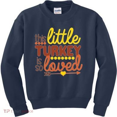 This Little Turkey Is So Loved Kids Sweatshirt
