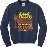 This Little Turkey Is So Loved Kids Sweatshirt thumb 0