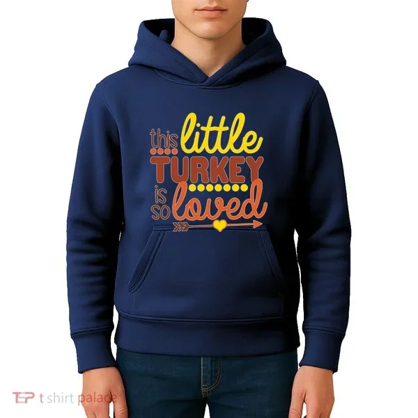 This Little Turkey Is So Loved Kids Hoodie
