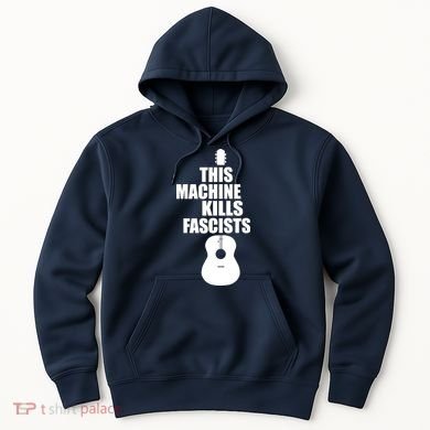 This Machine Kills Facists Hoodie