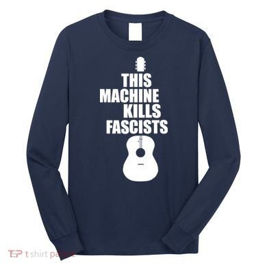 This Machine Kills Facists Long Sleeve Shirt