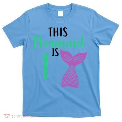 This Mermaid Is 1 Years Old Birthday T-Shirt