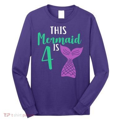 This Mermaid Is 4 Years Old Birthday Long Sleeve Shirt