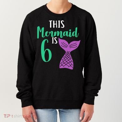 This Mermaid Is 6 Years Old Birthday Women's Sweatshirt