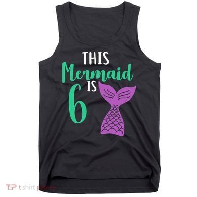This Mermaid Is 6 Years Old Birthday Tank Top