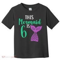 This Mermaid Is 6 Years Old Birthday Toddler T-Shirt thumb 0
