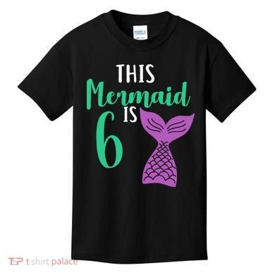 This Mermaid Is 6 Years Old Birthday Kids T-Shirt