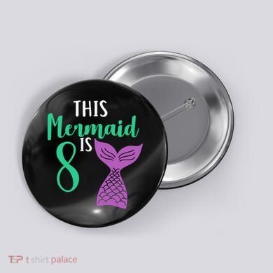 This Mermaid Is 8 Years Old Birthday Button