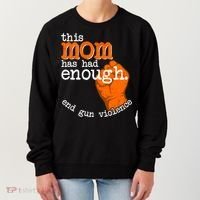 This Mom Has Had Enough End Gun Violence Women's Sweatshirt thumb 0