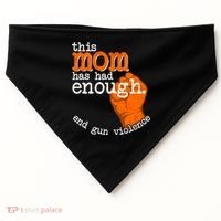 This Mom Has Had Enough End Gun Violence USA-Made Doggie Bandana thumb 0