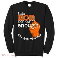 This Mom Has Had Enough End Gun Violence Sweatshirt thumb 0