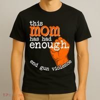 This Mom Has Had Enough End Gun Violence T-Shirt thumb 3