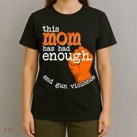 This Mom Has Had Enough End Gun Violence T-Shirt thumb 4