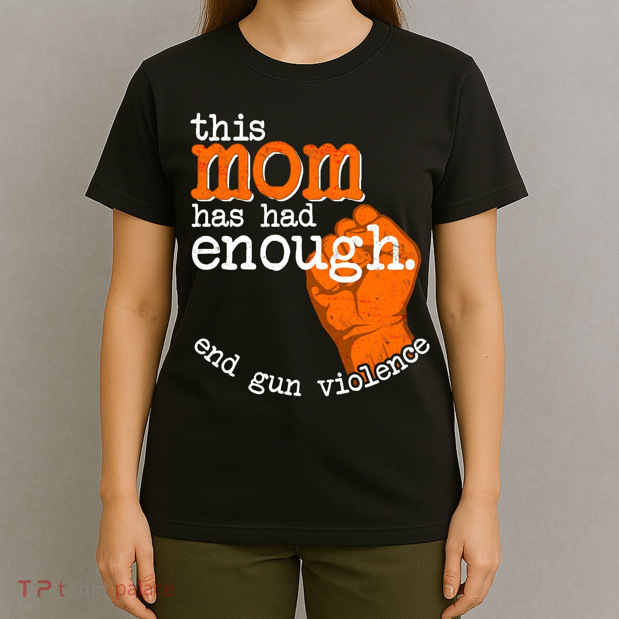 This Mom Has Had Enough End Gun Violence T-Shirt