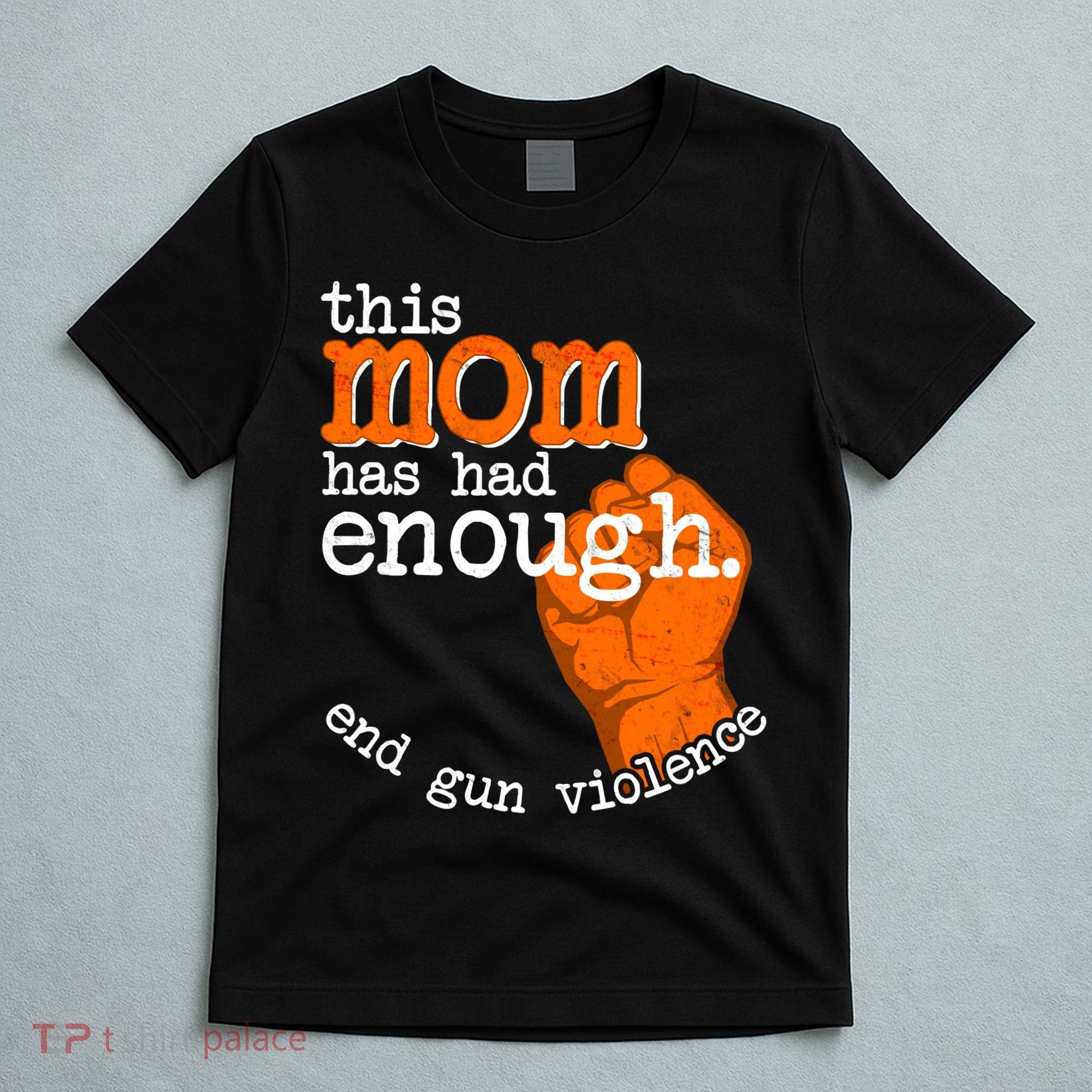 This Mom Has Had Enough End Gun Violence T-Shirt