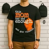 This Mom Has Had Enough End Gun Violence T-Shirt thumb 6