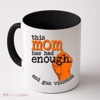 This Mom Has Had Enough End Gun Violence Coffee Mug thumb 0