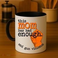This Mom Has Had Enough End Gun Violence Coffee Mug thumb 4
