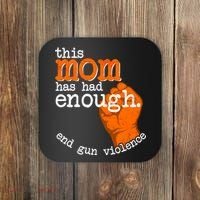 This Mom Has Had Enough End Gun Violence Coaster thumb 0