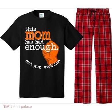 This Mom Has Had Enough End Gun Violence Pajama Set