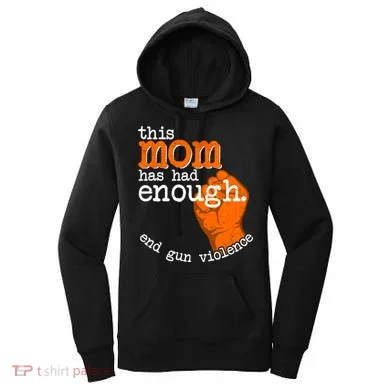 This Mom Has Had Enough End Gun Violence Women's Hoodie