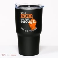 This Mom Has Had Enough End Gun Violence Tumbler thumb 0