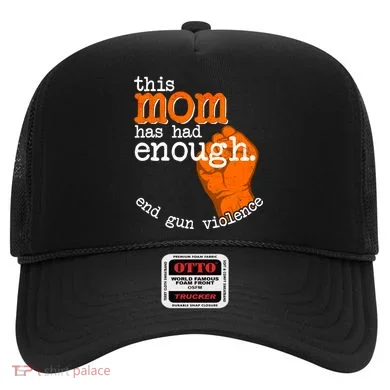 This Mom Has Had Enough End Gun Violence Hat