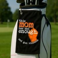 This Mom Has Had Enough End Gun Violence Golf Towel thumb 2