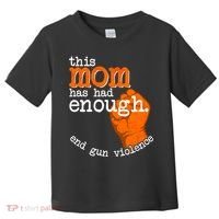 This Mom Has Had Enough End Gun Violence Toddler T-Shirt thumb 0