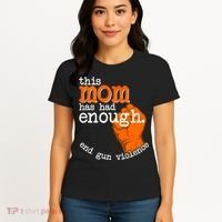 This Mom Has Had Enough End Gun Violence Women's T-Shirt thumb 4