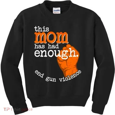 This Mom Has Had Enough End Gun Violence Kids Sweatshirt