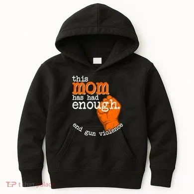 This Mom Has Had Enough End Gun Violence Kids Hoodie
