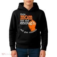 This Mom Has Had Enough End Gun Violence Kids Hoodie thumb 4