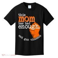 This Mom Has Had Enough End Gun Violence Kids T-Shirt thumb 0