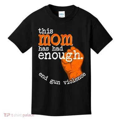 This Mom Has Had Enough End Gun Violence Kids T-Shirt