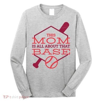 This Mom Is All About That Base Long Sleeve Shirt