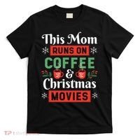 This Mom Runs On Coffee And Christmas Movies T-Shirt thumb 0