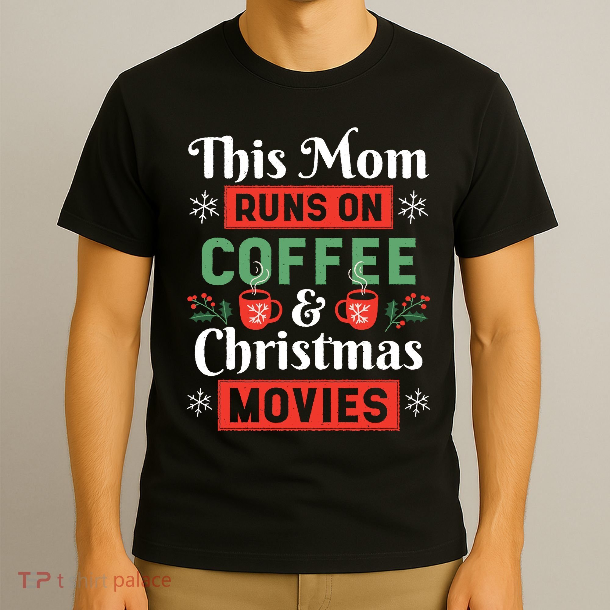 This Mom Runs On Coffee And Christmas Movies T-Shirt