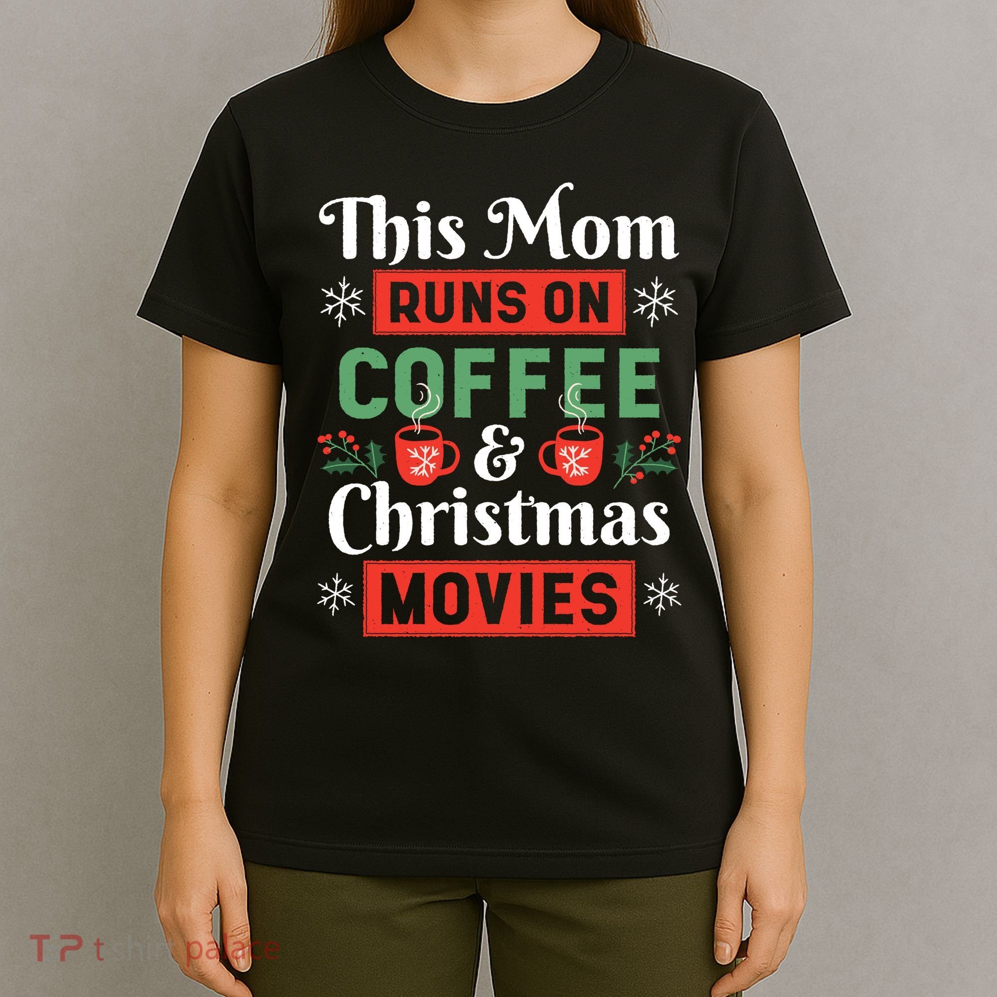 This Mom Runs On Coffee And Christmas Movies T-Shirt