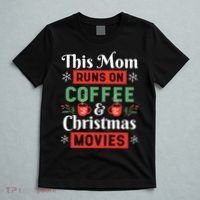 This Mom Runs On Coffee And Christmas Movies T-Shirt thumb 5
