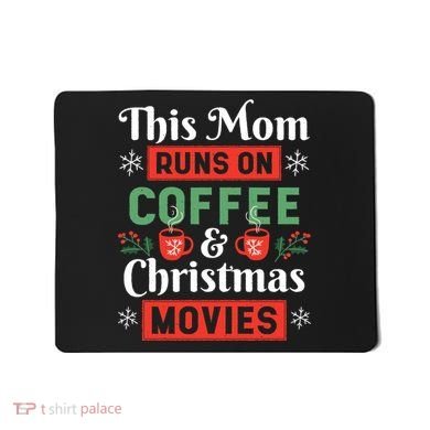 This Mom Runs On Coffee And Christmas Movies Mousepad