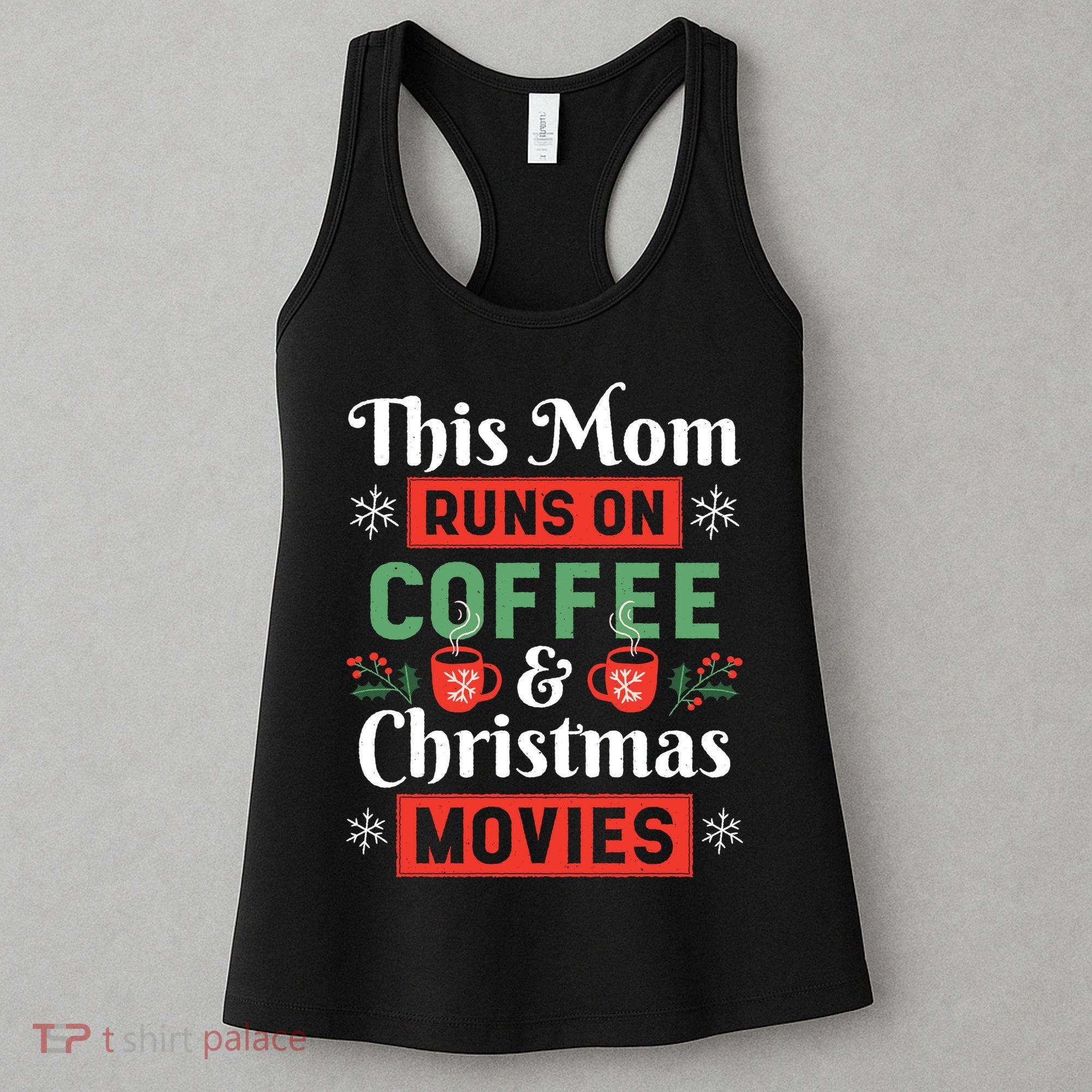 This Mom Runs On Coffee And Christmas Movies Women's Tank Top