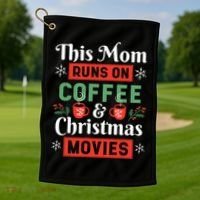 This Mom Runs On Coffee And Christmas Movies Golf Towel thumb 1
