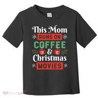 This Mom Runs On Coffee And Christmas Movies Toddler T-Shirt thumb 0