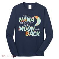 This Nana Is Loved To The Moon And Back Long Sleeve Shirt thumb 0