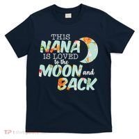 This Nana Is Loved To The Moon And Back T-Shirt thumb 0