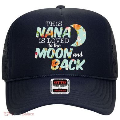 This Nana Is Loved To The Moon And Back Hat