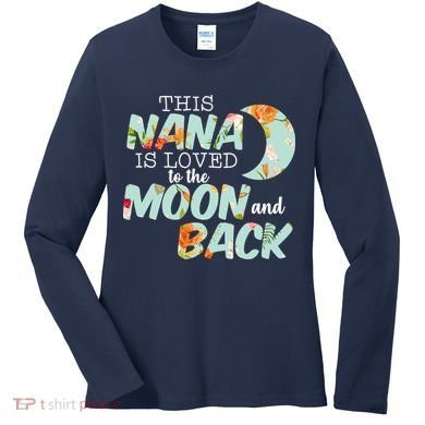 This Nana Is Loved To The Moon And Back Women's Long Sleeve Shirt