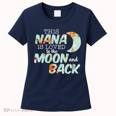This Nana Is Loved To The Moon And Back Women's T-Shirt